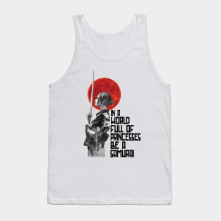 In A World Full Of Princesses Be A Samurai Gift Woman Tank Top